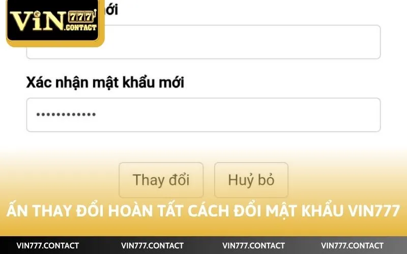 Cách Đổi Mật Khẩu Vin777 Cấp Tốc Cùng 5 Bước Đơn Giản Nhất 4 Ấn thay đổi hoàn tất cách đổi mật khẩu Vin777
