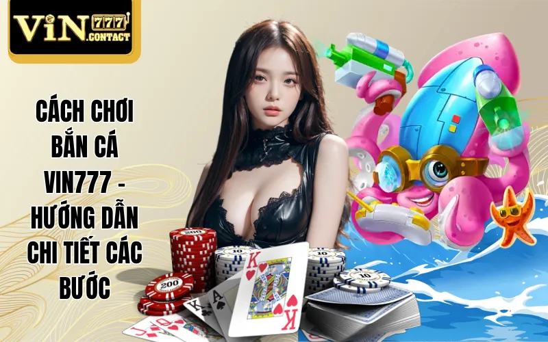 Cách Chơi Bắn Cá VIN777 - Hướng Dẫn Chi Tiết Các Bước 1 Cách chơi bắn cá VIN777