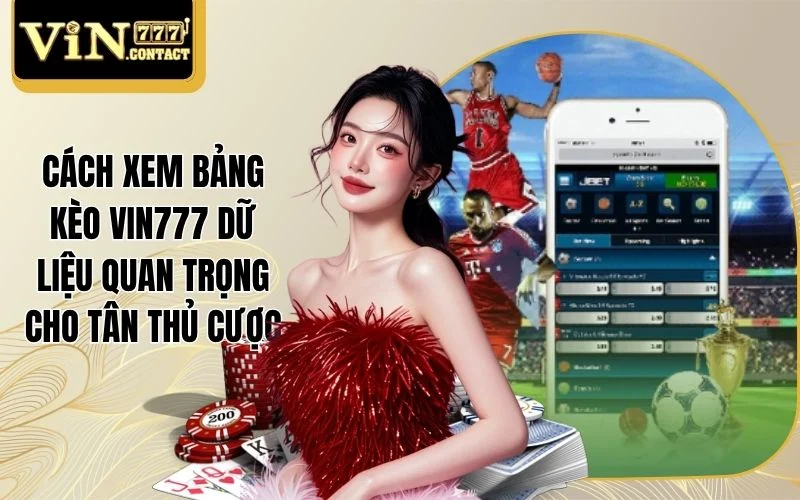 Cách Xem Bảng Kèo VIN777 Dữ Liệu Quan Trọng Cho Tân Thủ Cược 1 Cách Xem Bảng Kèo VIN777 Dữ Liệu Quan Trọng Cho Tân Thủ Cược
