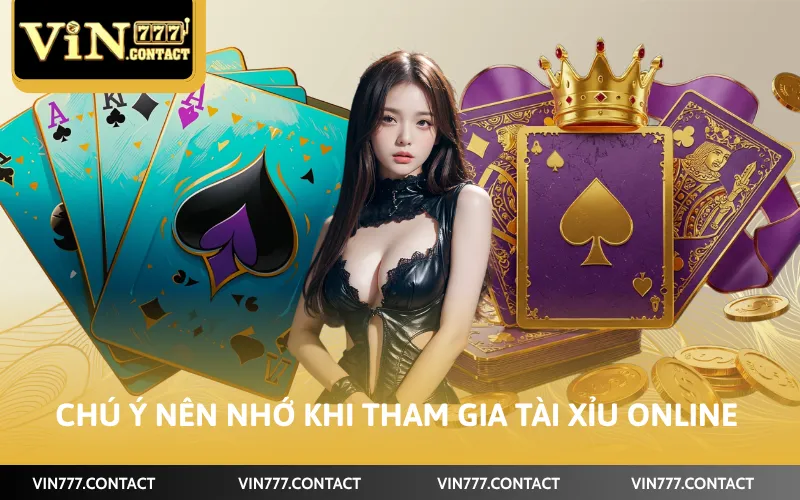 Cách Chơi Tài Xỉu VIN777 - Mẹo Hiệu Quả Và Dễ Hiểu Nhất 5 Chú ý nên nhớ khi tham gia Tài Xỉu online