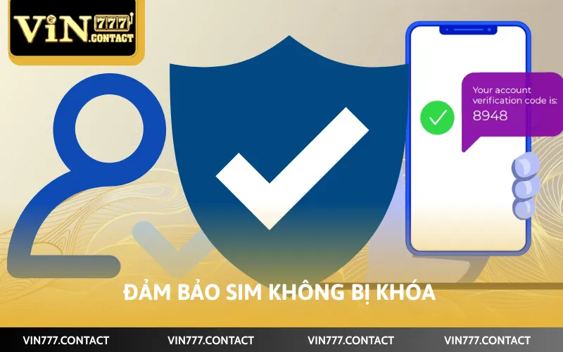 Cách Xác Thực SĐT Vin777 Đơn Giản Trong Vòng 4 Bước 3 Đảm bảo sim không bị khóa