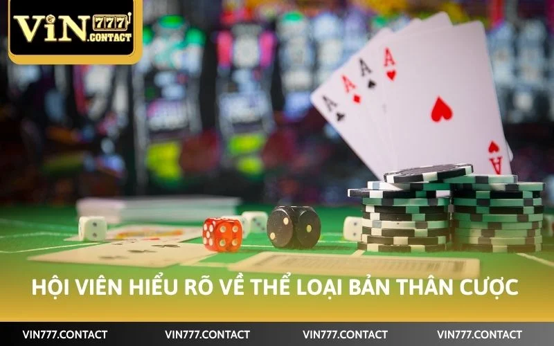 Cách Thắng Game Bài VIN777 - Bí Quyết Hiệu Quả Cho Người Mới 4 Hội viên cần hiểu rõ về thể loại bản thân tham gia trước khi cược