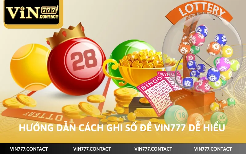 Cách Ghi Số Đề VIN777 - Các Quy Tắc Cần Nhớ Khi Tham Gia 2 Hướng dẫn cách ghi số đề VIN777 dễ hiểu