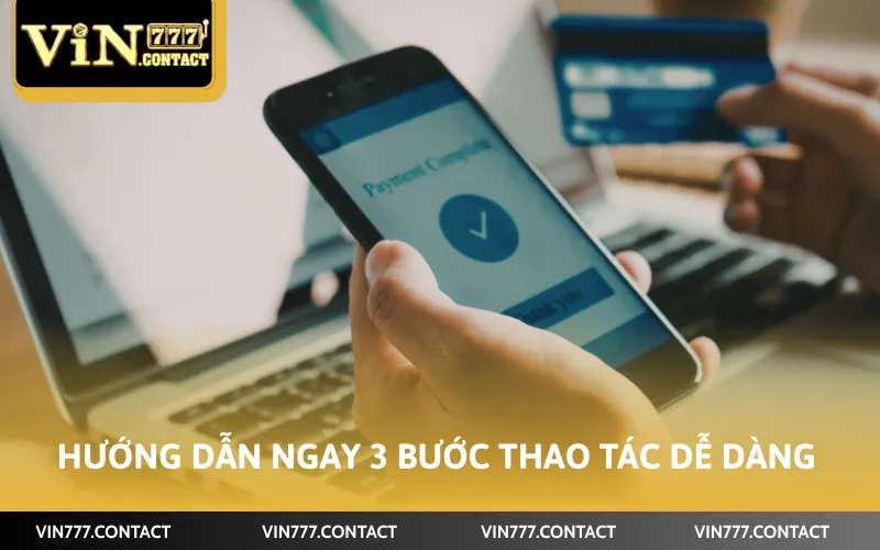 Cách Xác Minh SĐT Vin777 - Thao Tác Thực Hiện Đơn Giản 3 Hướng dẫn ngay 3 bước thao tác dễ dàng