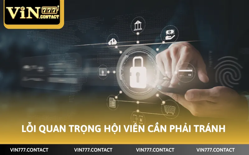 Cách Xác Minh SĐT Vin777 - Thao Tác Thực Hiện Đơn Giản 4 Lỗi quan trọng hội viên cần phải tránh
