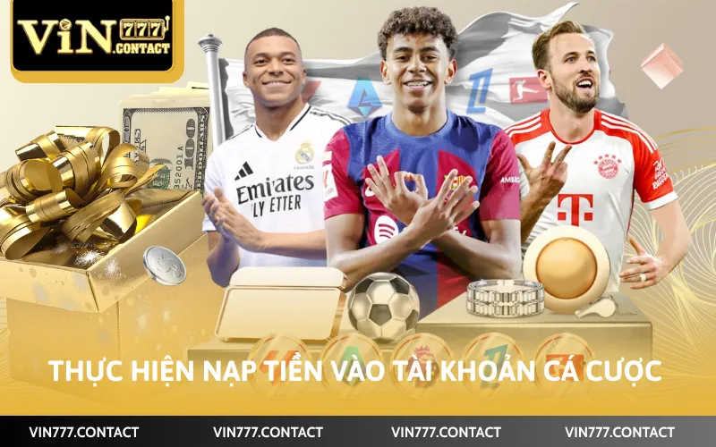 Thực hiện nạp tiền vào tài khoản cá cược