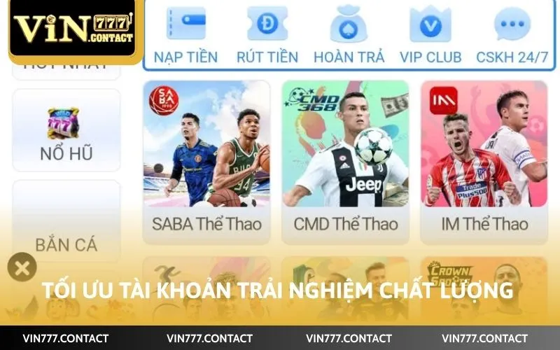 Cách Dùng Bản Web Vin777 Cùng 5 Bước Đơn Giản Nhất 4 Tối ưu tài khoản trải nghiệm chất lượng